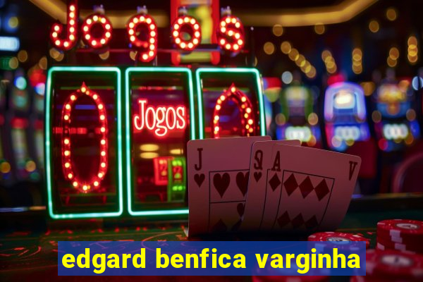 edgard benfica varginha